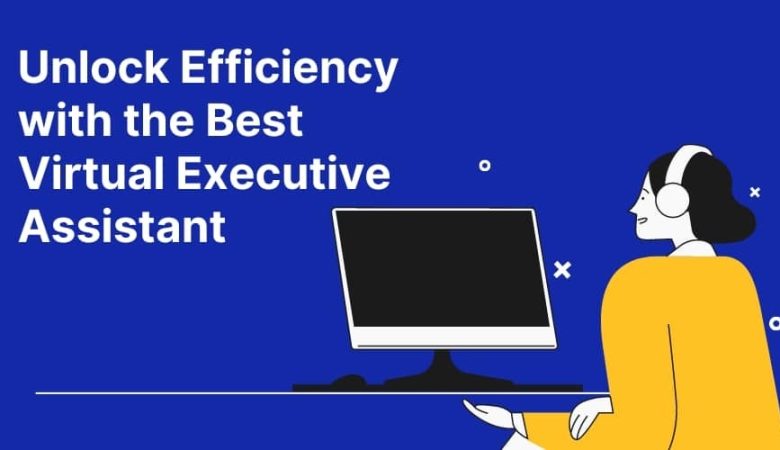 Unlock Efficiency with the Best Virtual Executive Assistant