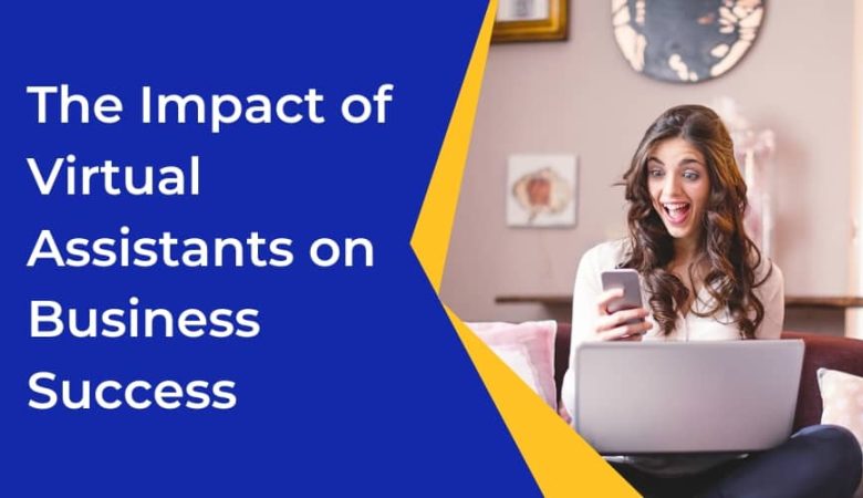 The Impact of Virtual Assistants on Business Success