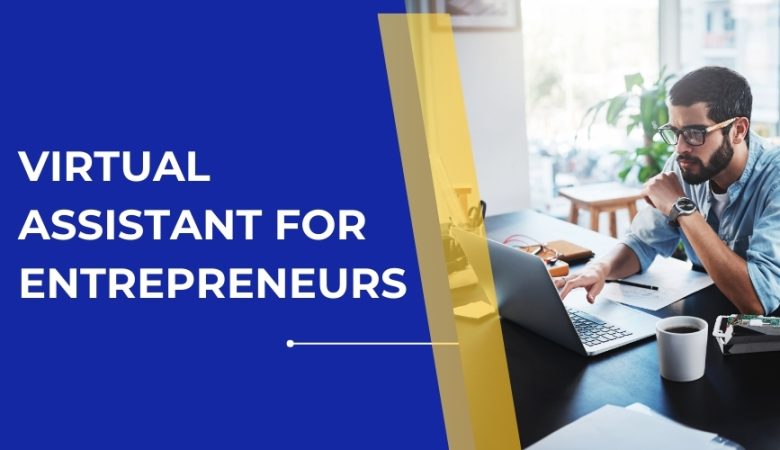 What Does a Virtual Assistant for Entrepreneurs Actually Do? Insights and Benefits