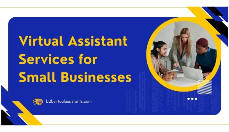 Top Virtual Assistant Services for Small Businesses: What to Look for in 2025