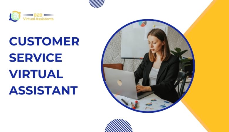 Customer Service Virtual Assistant: The Smart Solution to 24/7 Client Support